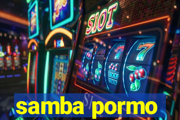 samba pormo